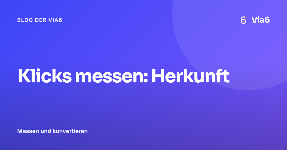 Klicks messen: Herkunft