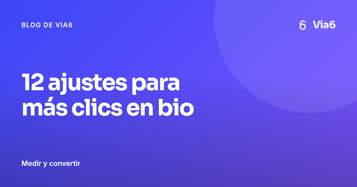12 ajustes para más clics en bio