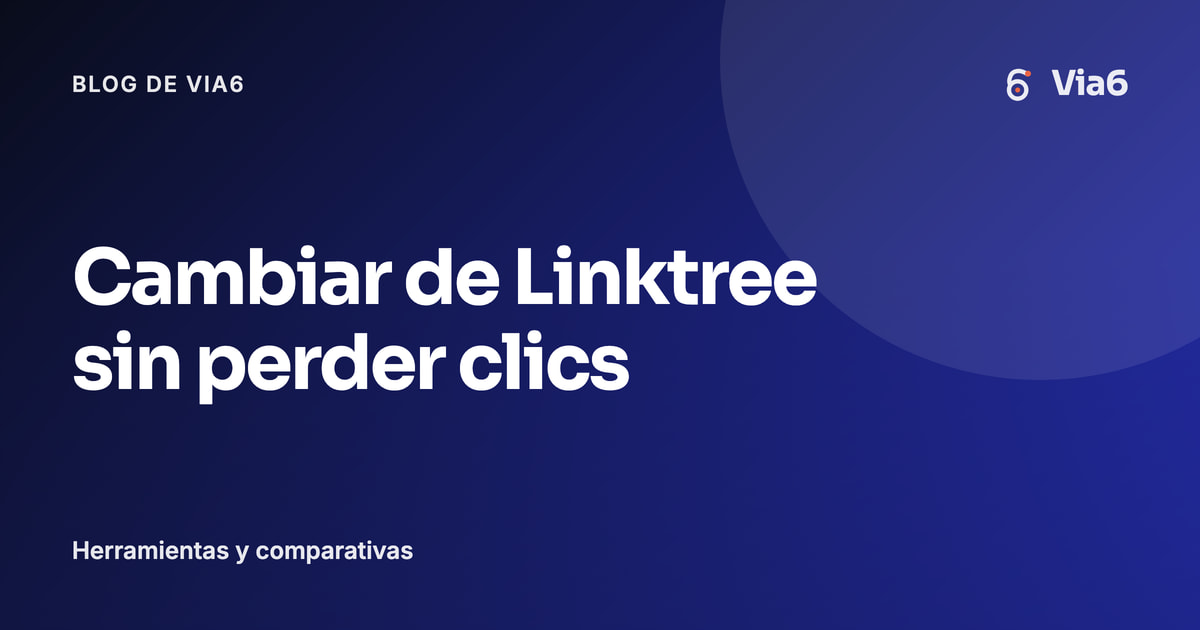 Cambiar de Linktree sin perder clics
