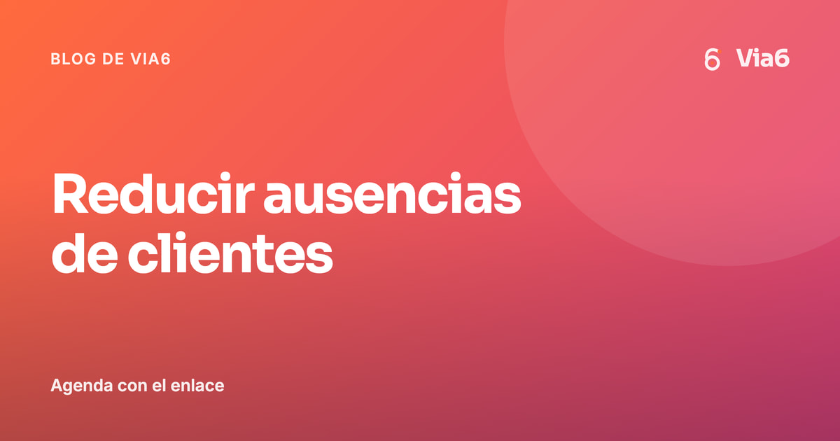 Reducir ausencias de clientes