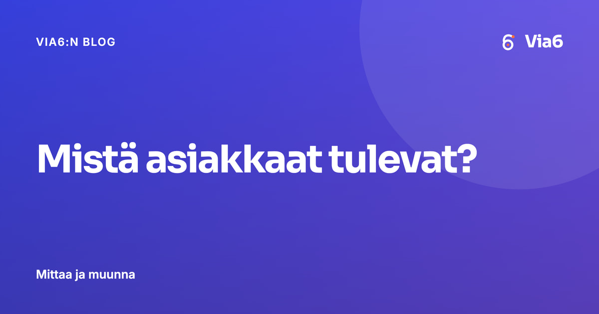 Mistä asiakkaat tulevat?