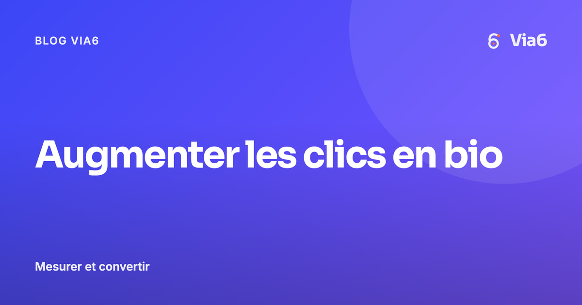 Augmenter les clics en bio