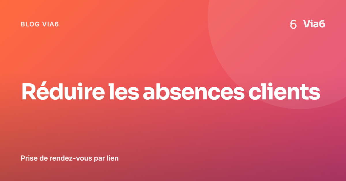 Réduire les absences clients