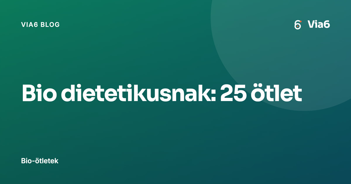Bio dietetikusnak: 25 ötlet