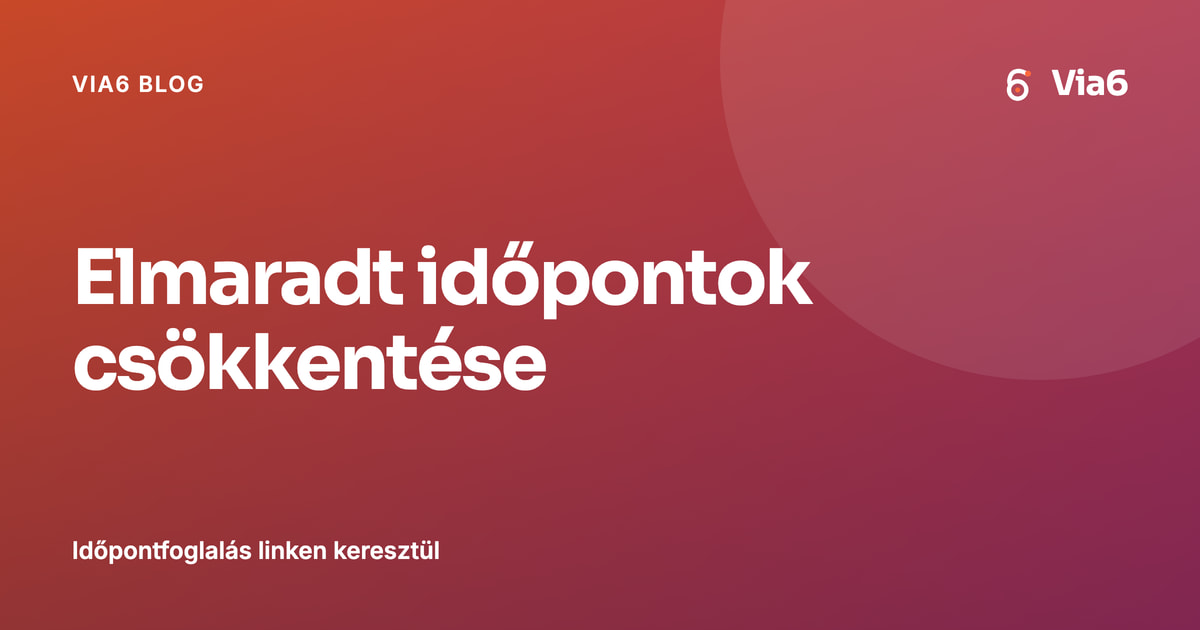 Elmaradt időpontok csökkentése