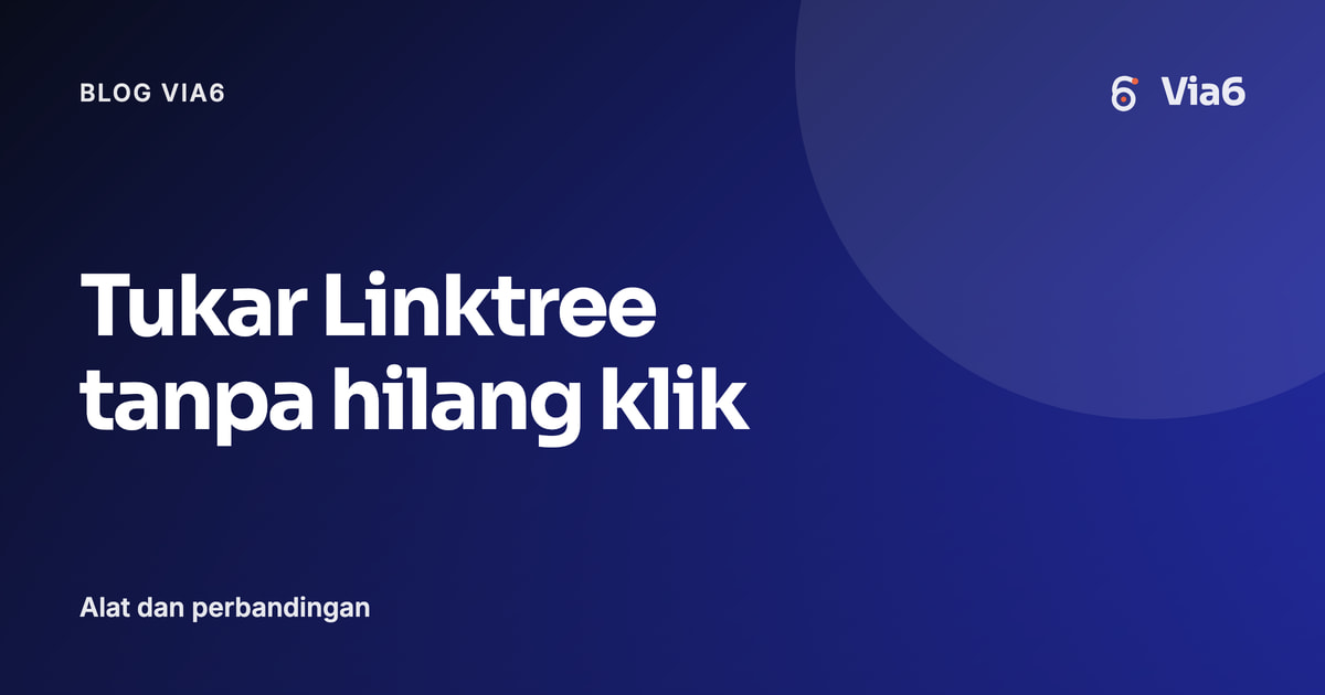 Tukar Linktree tanpa hilang klik