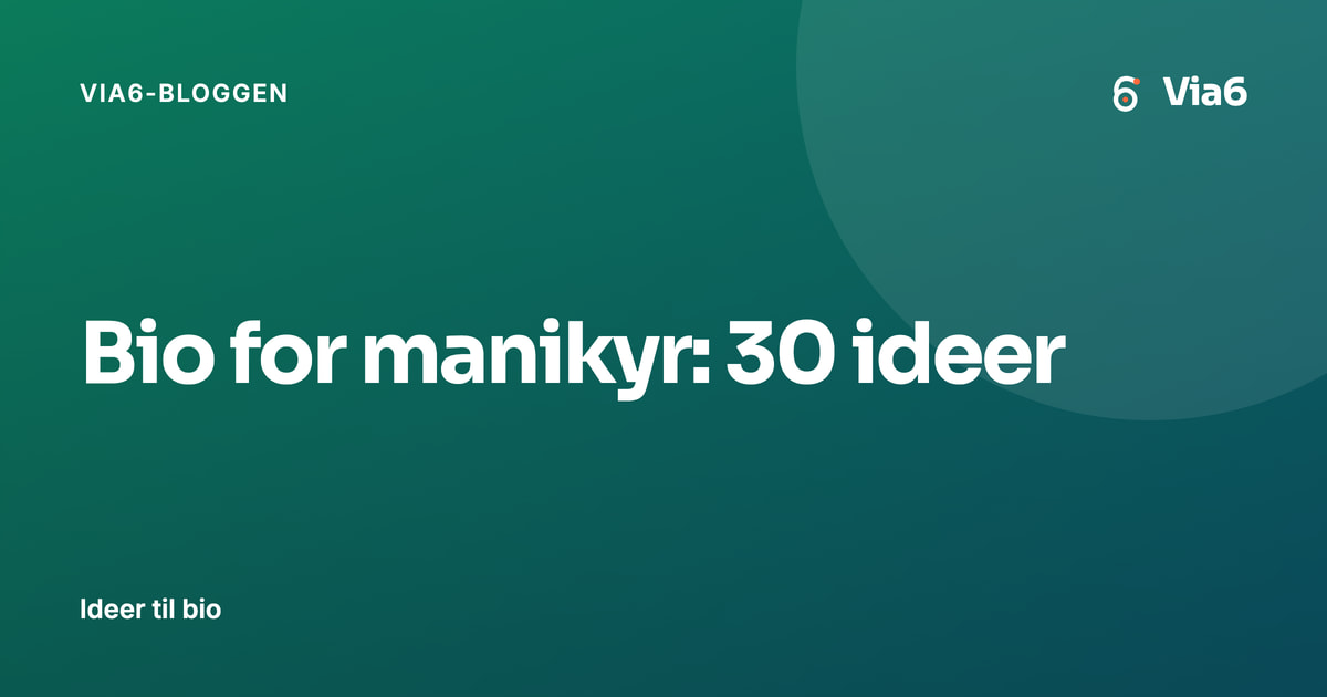 Bio for manikyr: 30 ideer