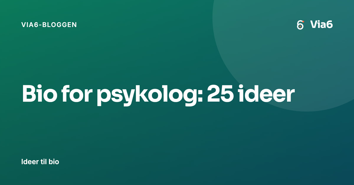 Bio for psykolog: 25 ideer