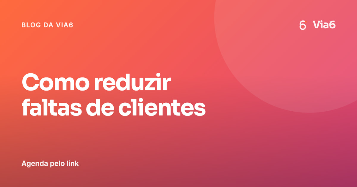Como reduzir faltas de clientes