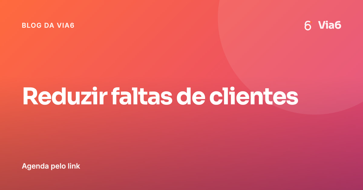 Reduzir faltas de clientes