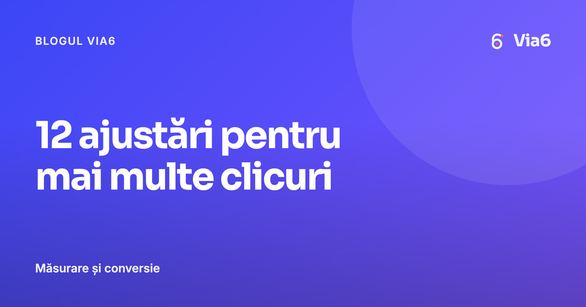12 ajustări pentru mai multe clicuri
