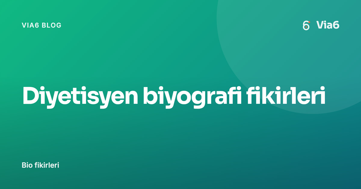 Diyetisyen biyografi fikirleri