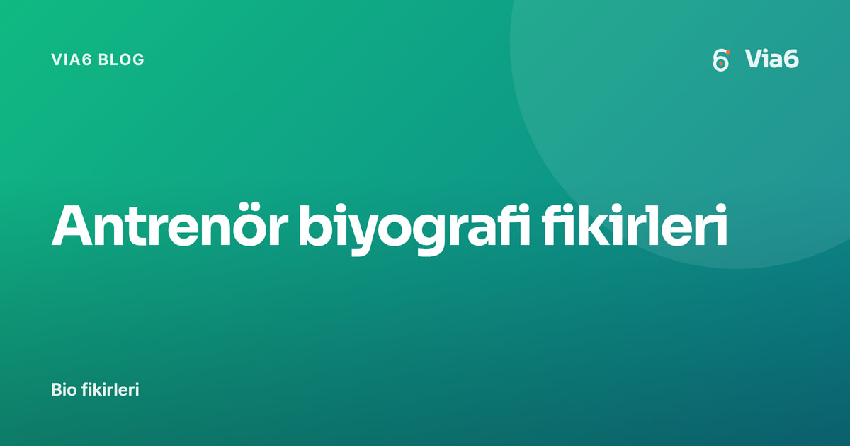 Antrenör biyografi fikirleri
