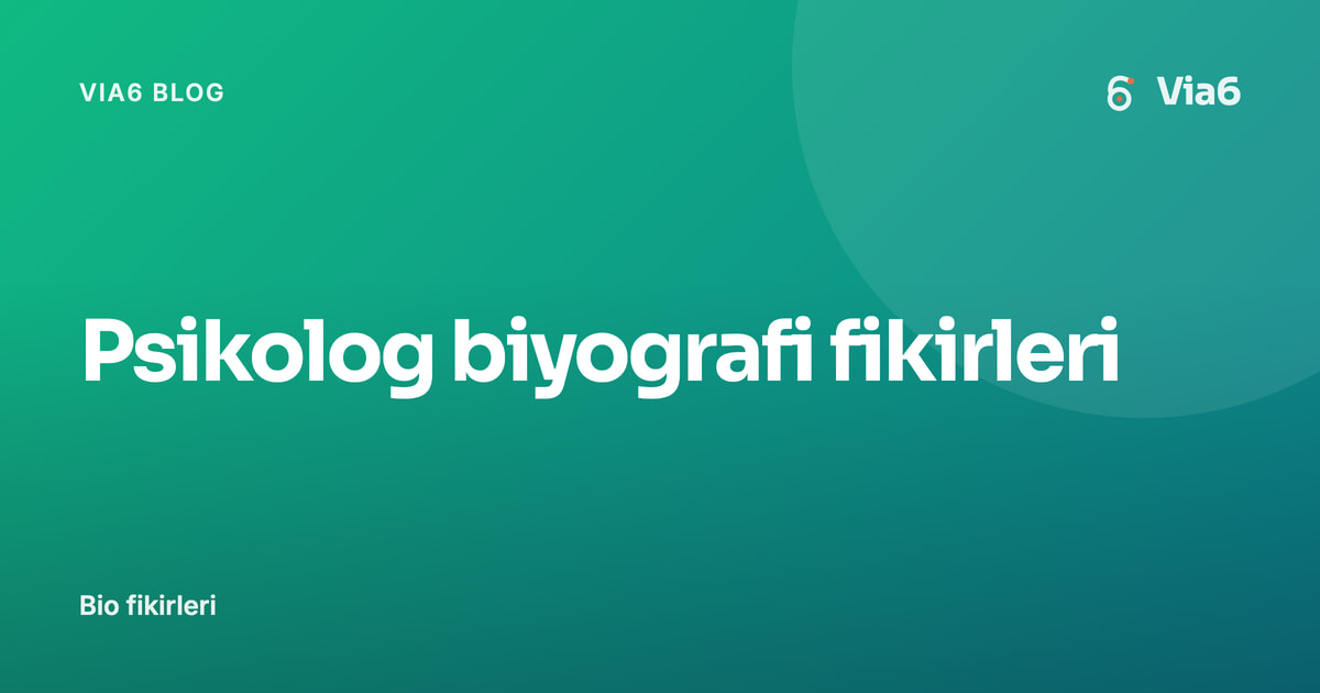 Psikolog biyografi fikirleri