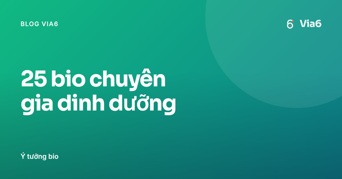 25 bio chuyên gia dinh dưỡng