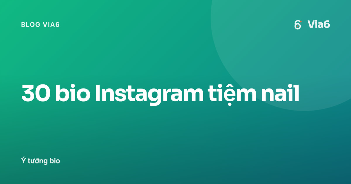 30 bio Instagram tiệm nail