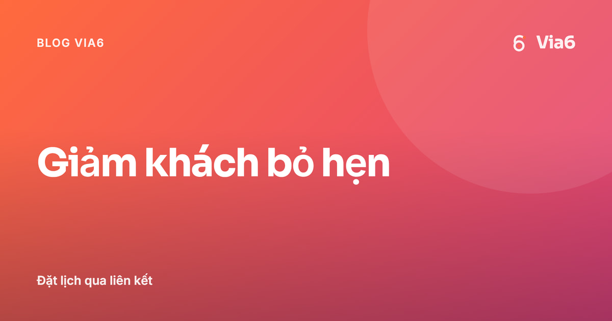 Giảm khách bỏ hẹn