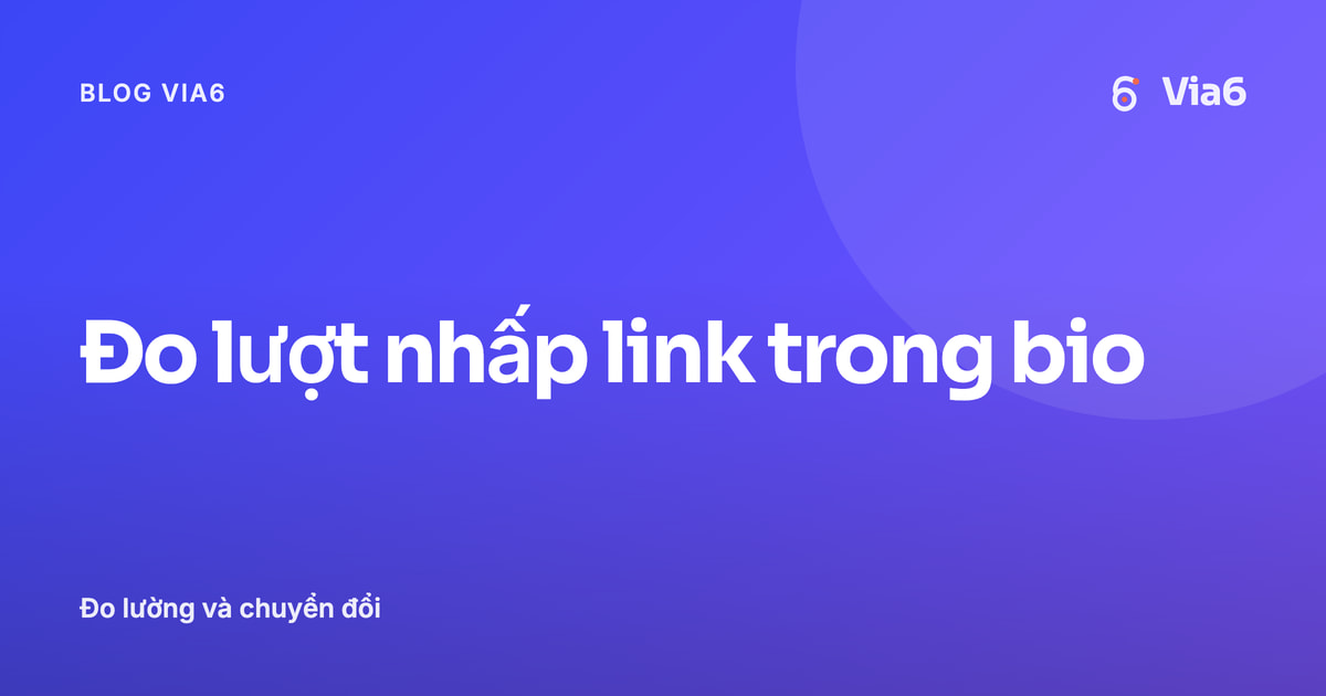 Đo lượt nhấp link trong bio