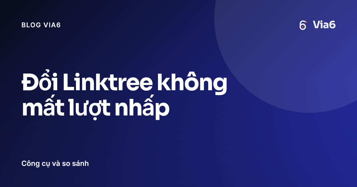 Đổi Linktree không mất lượt nhấp